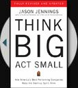 Think Big Act Small